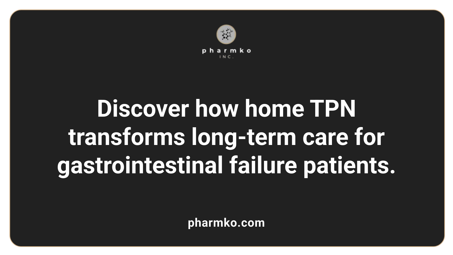 Discover how home TPN transforms long-term care for gastrointestinal failure patients.