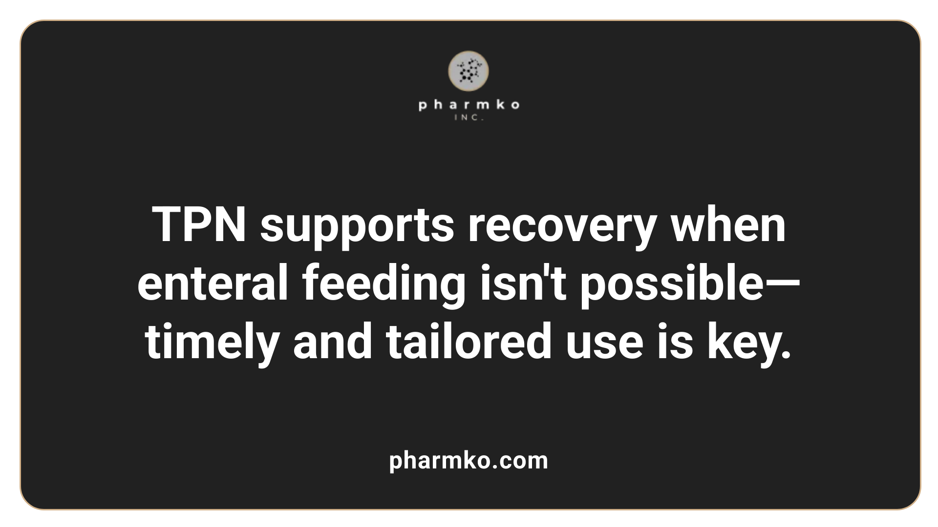 TPN supports recovery when enteral feeding isn't possible—timely and tailored use is key.