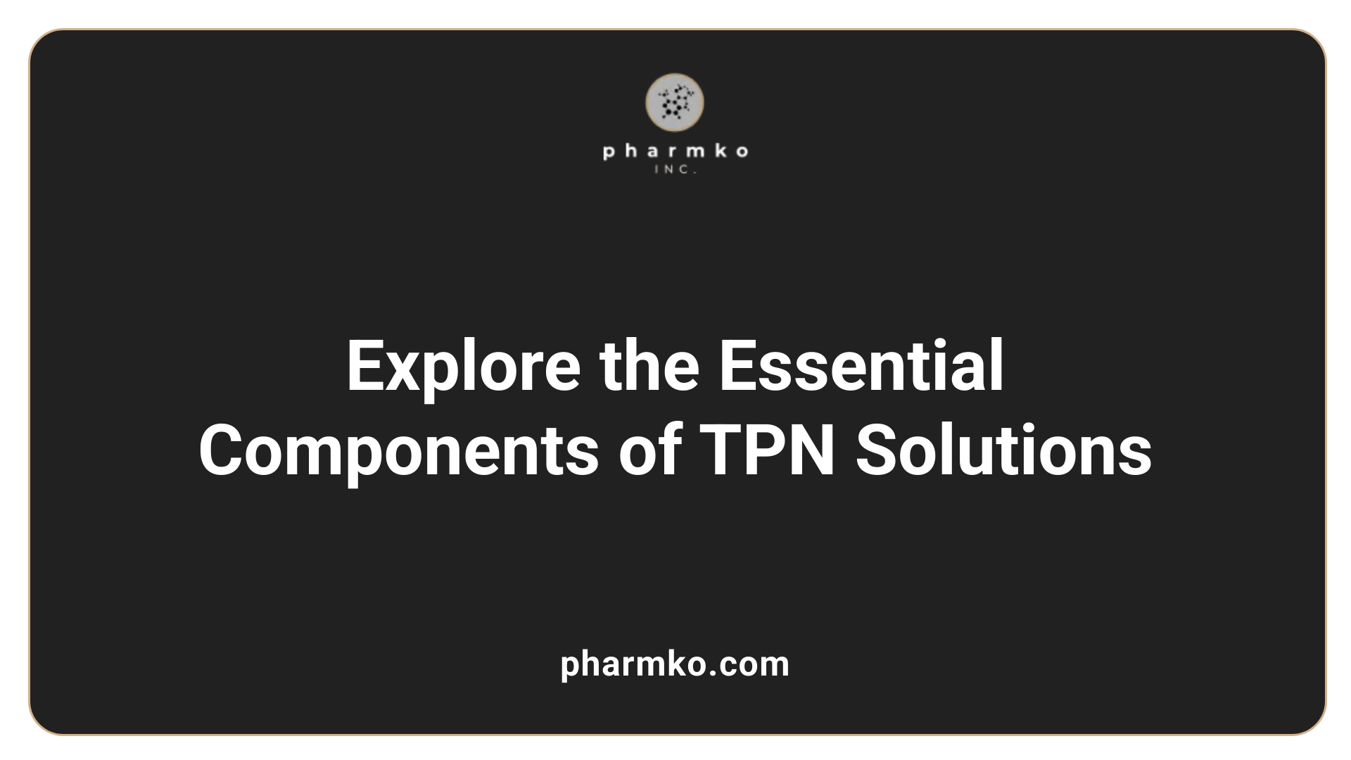Explore the Essential Components of TPN Solutions