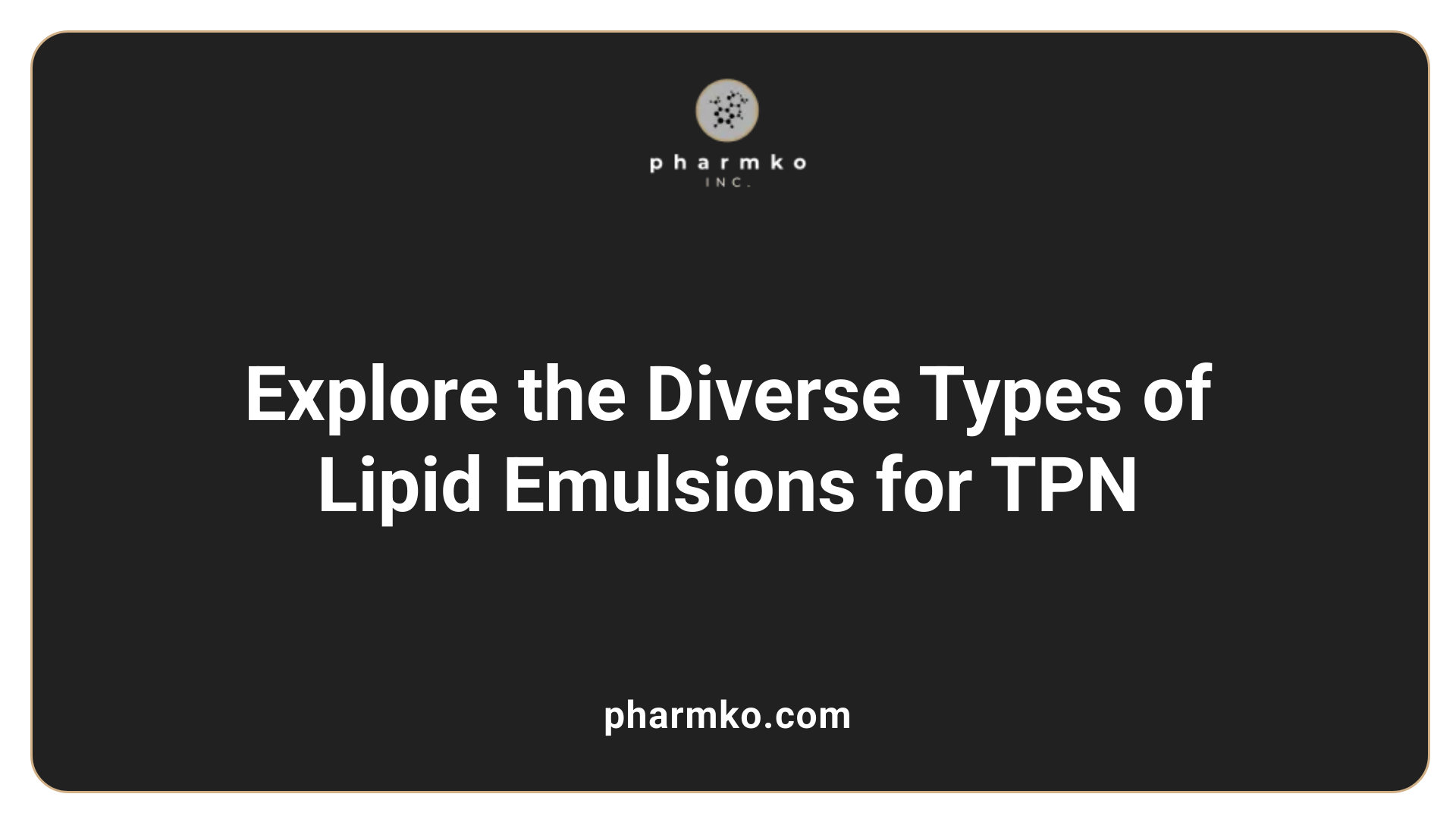 Explore the Diverse Types of Lipid Emulsions for TPN