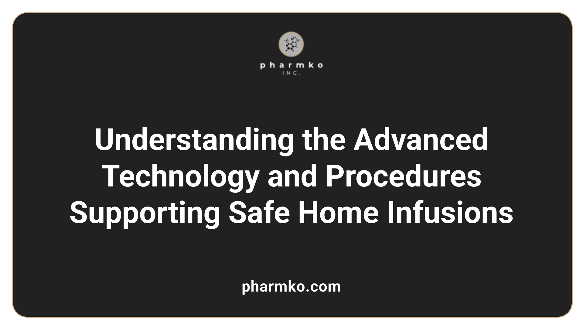 Understanding the Advanced Technology and Procedures Supporting Safe Home Infusions