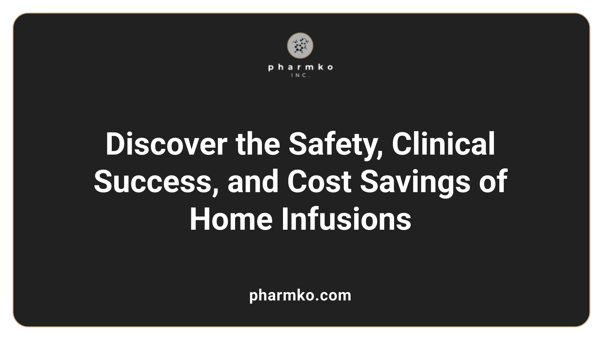 Discover the Safety, Clinical Success, and Cost Savings of Home Infusions