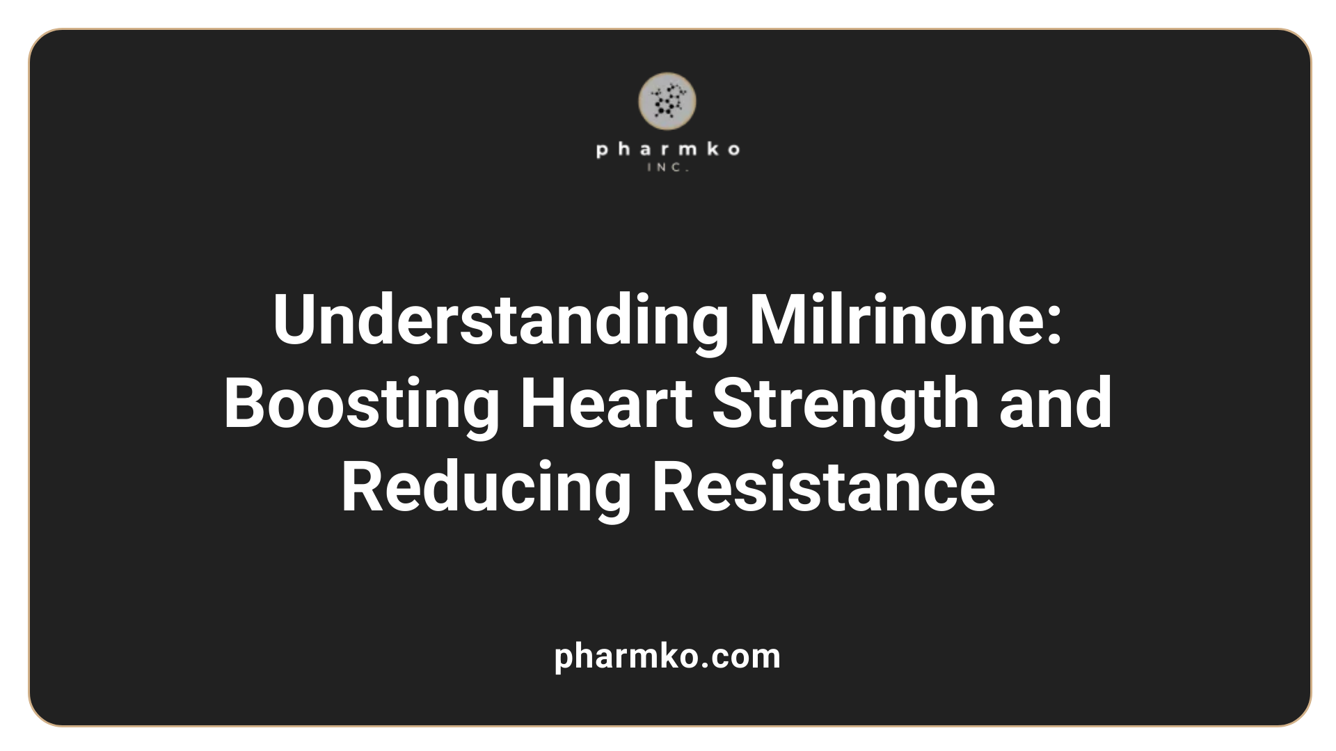 Understanding Milrinone: Boosting Heart Strength and Reducing Resistance