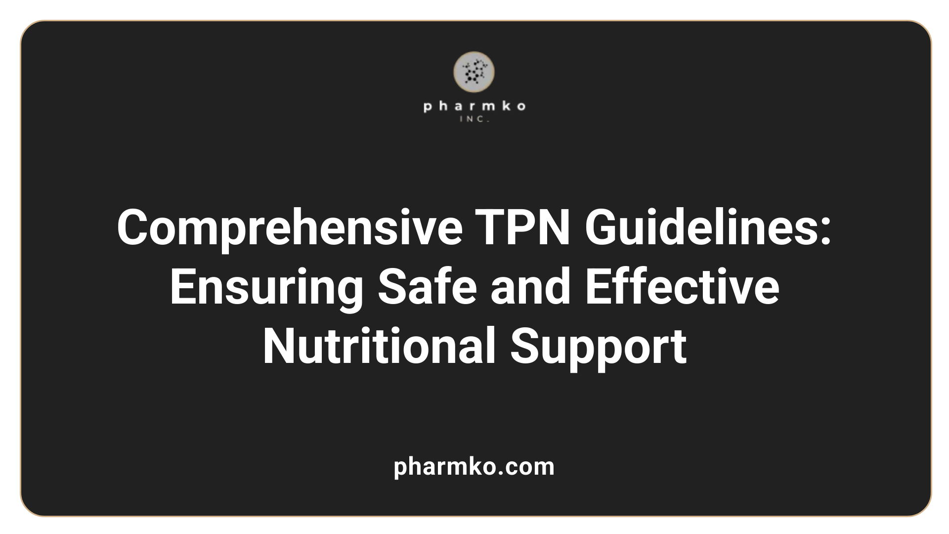 Comprehensive TPN Guidelines: Ensuring Safe and Effective Nutritional Support