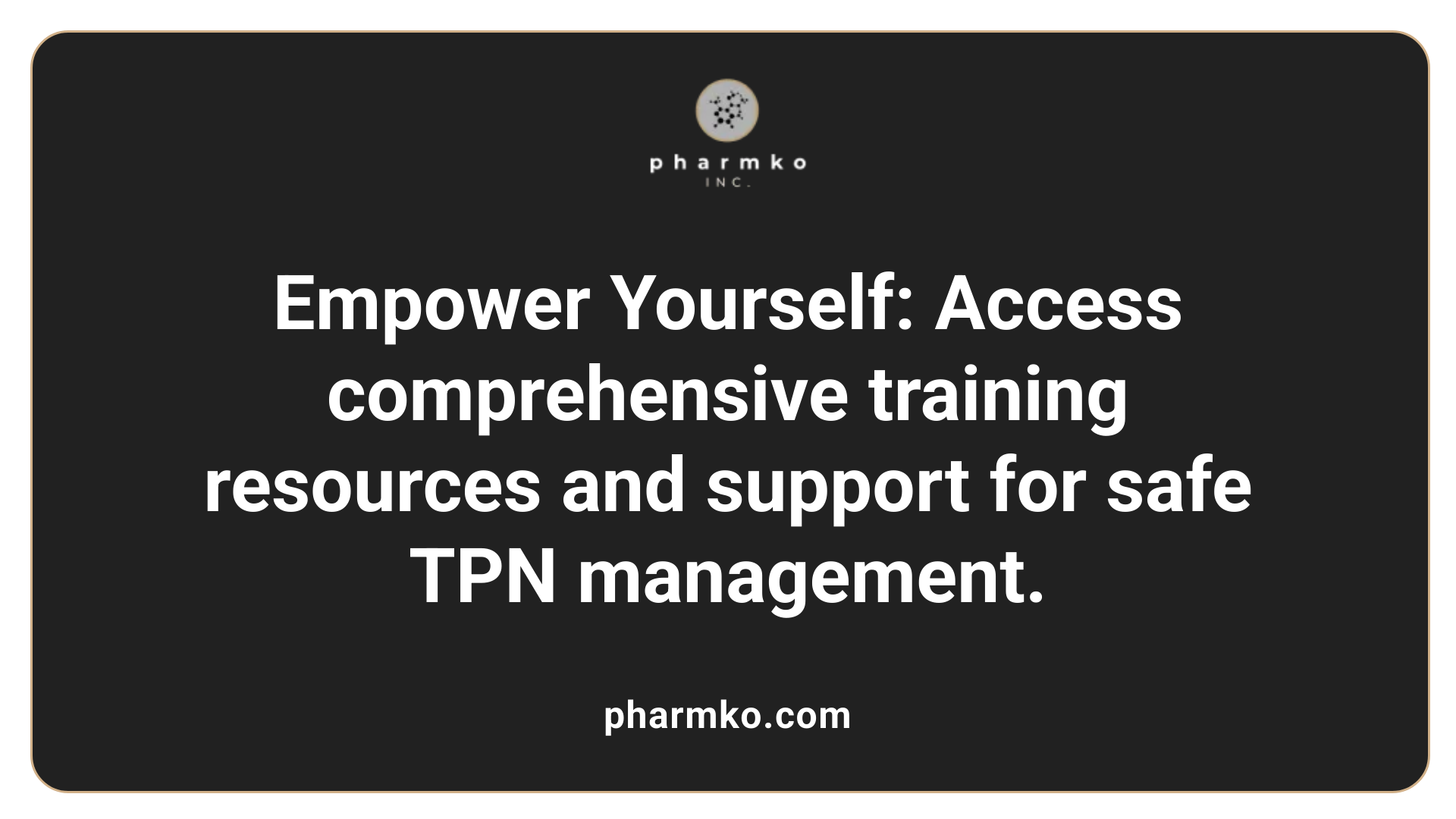 Empower Yourself: Access comprehensive training resources and support for safe TPN management.