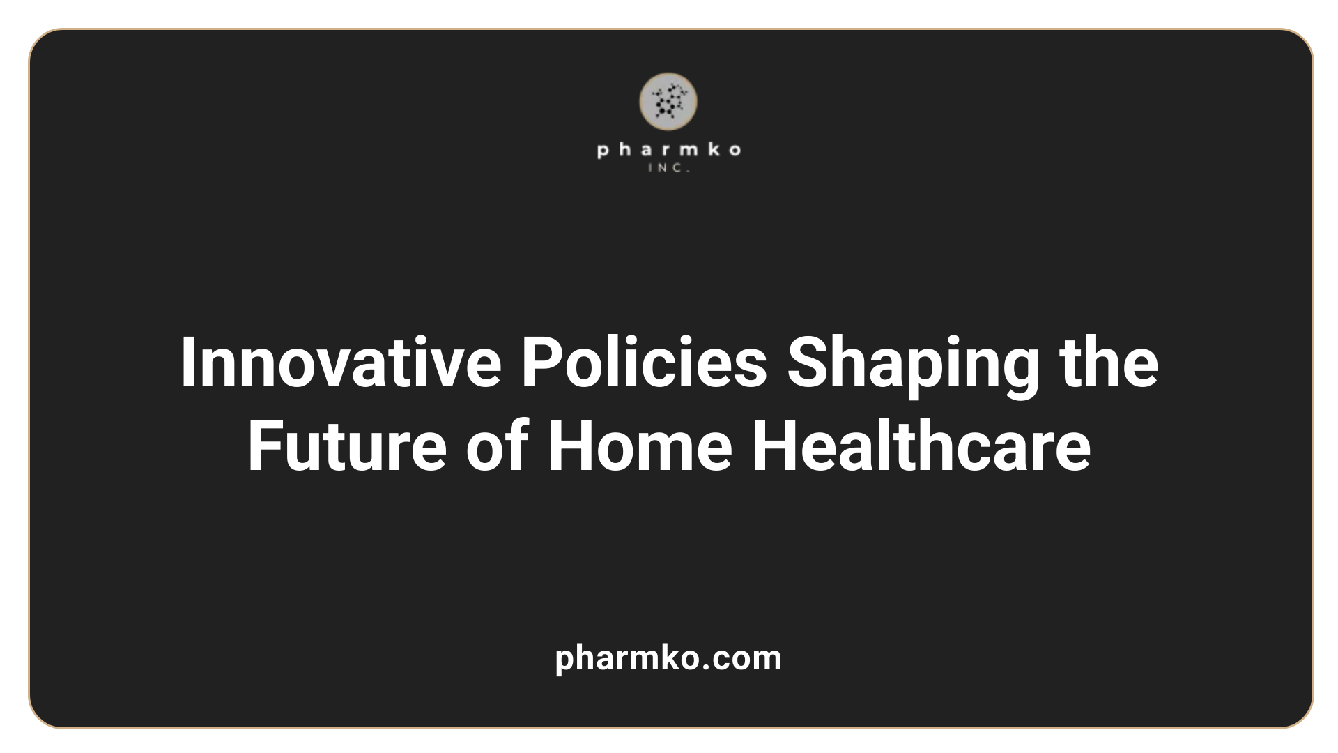 Innovative Policies Shaping the Future of Home Healthcare