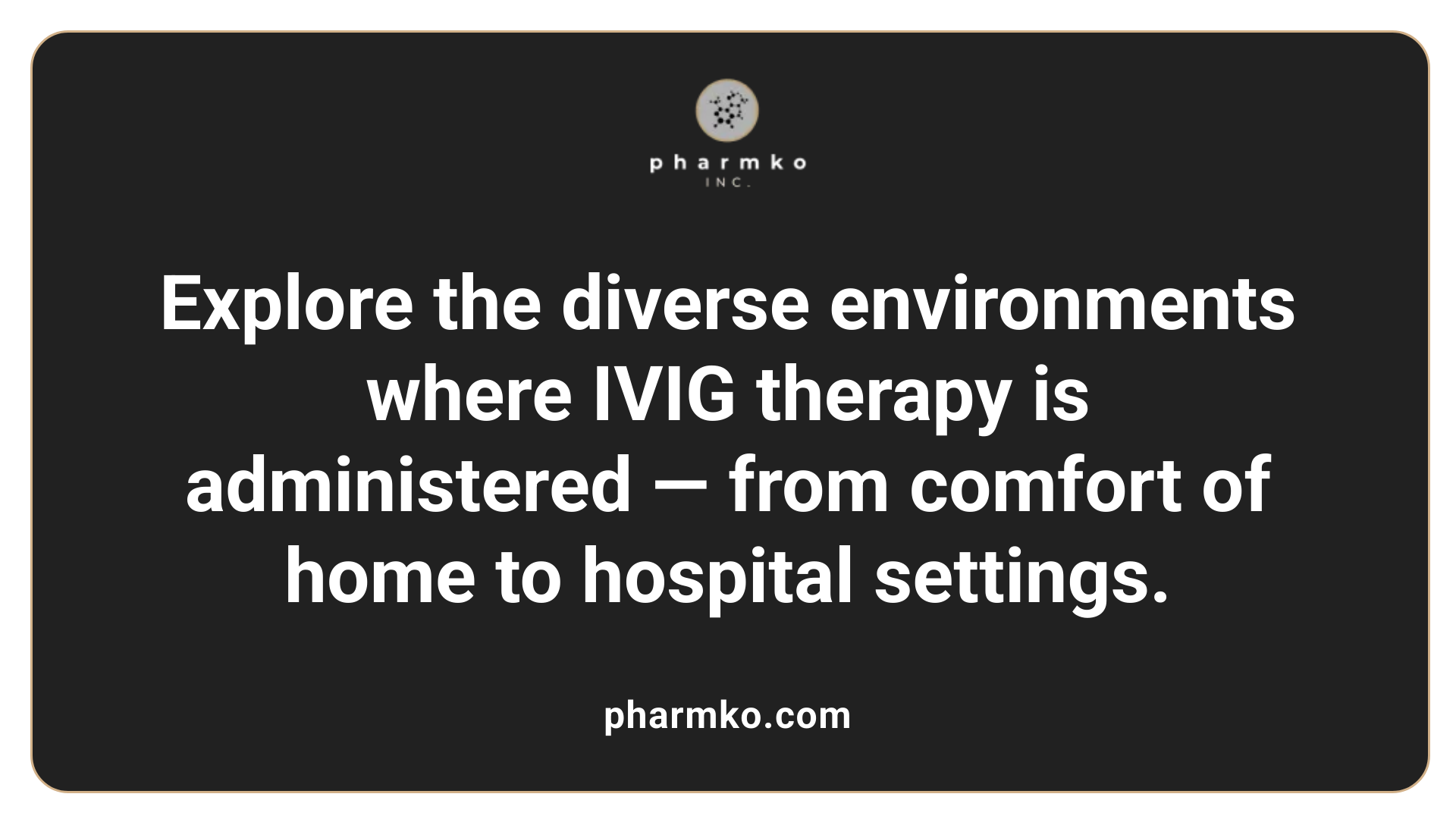 Explore the diverse environments where IVIG therapy is administered — from comfort of home to hospital settings.