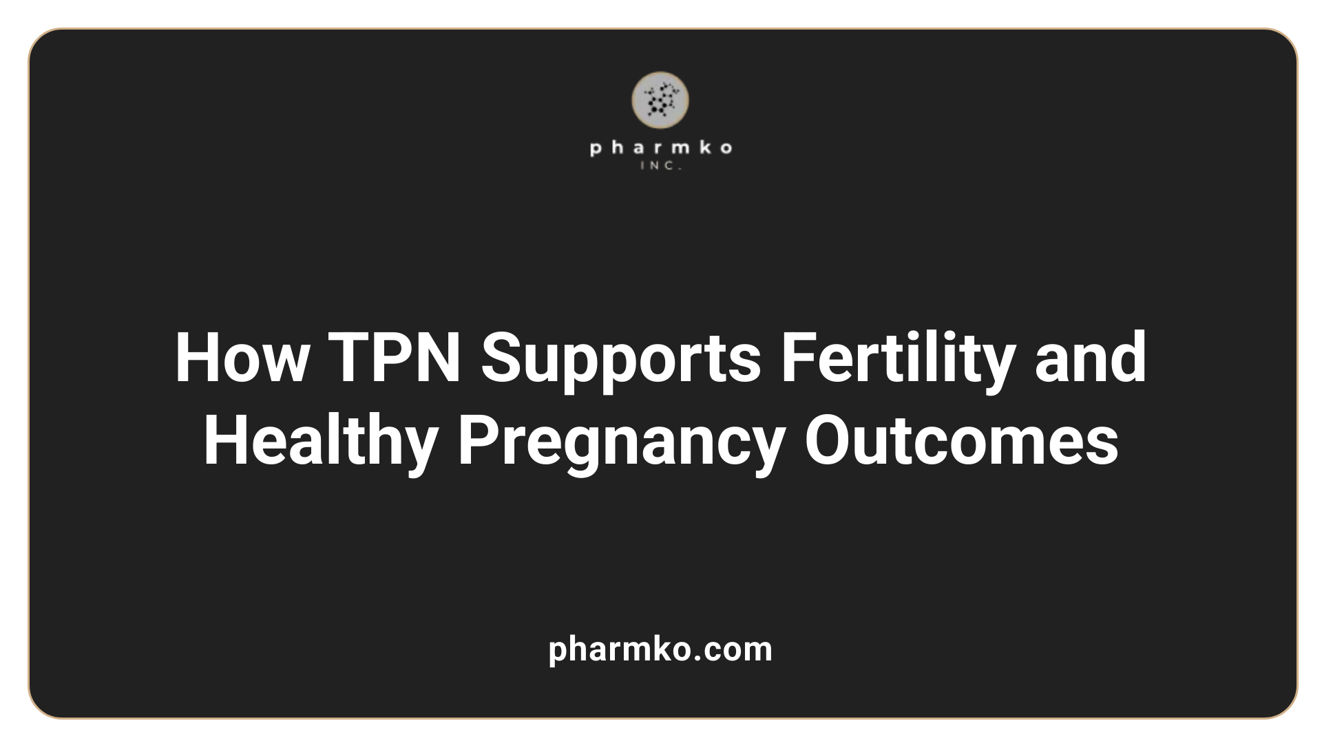How TPN Supports Fertility and Healthy Pregnancy Outcomes