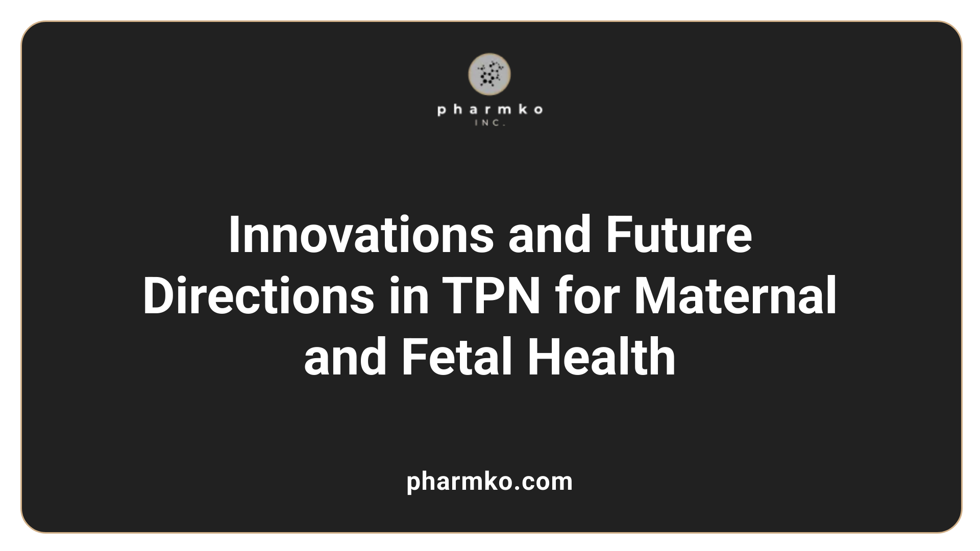 Innovations and Future Directions in TPN for Maternal and Fetal Health