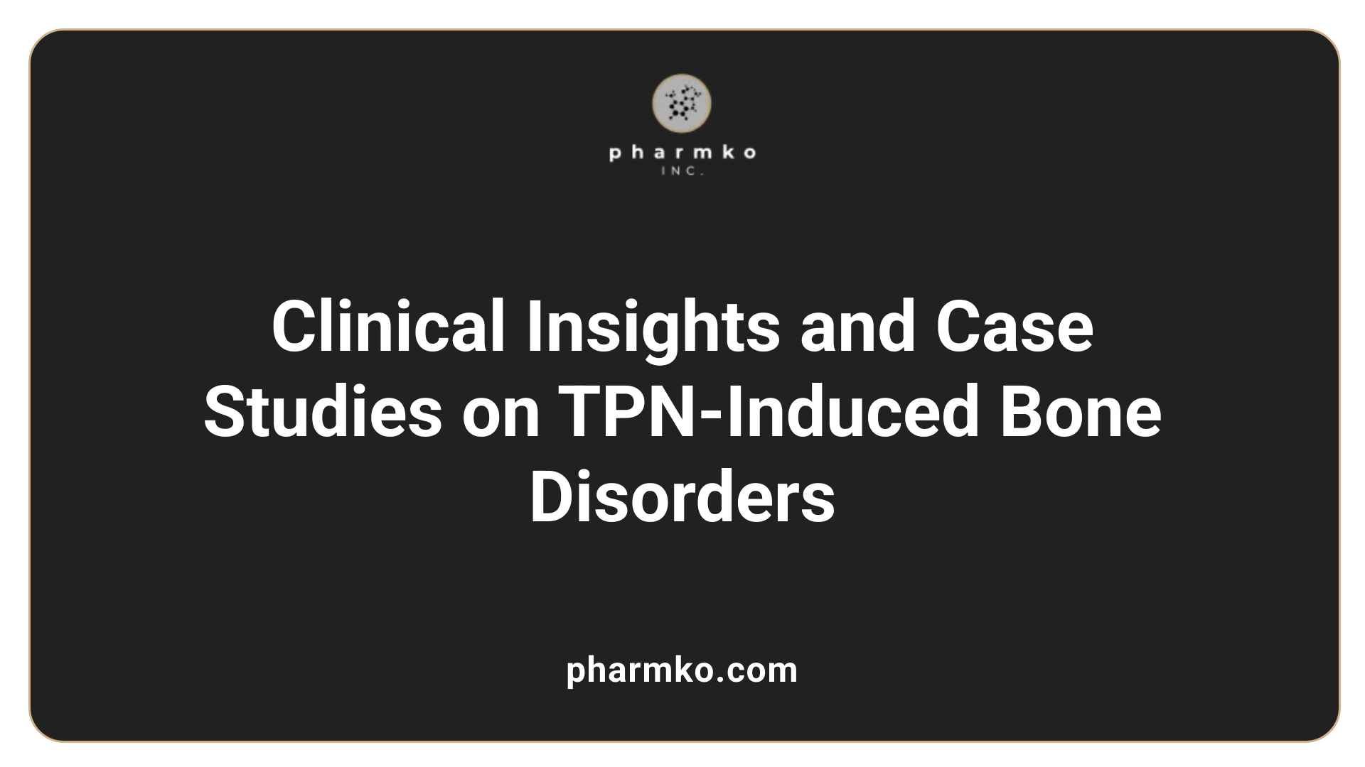 Clinical Insights and Case Studies on TPN-Induced Bone Disorders