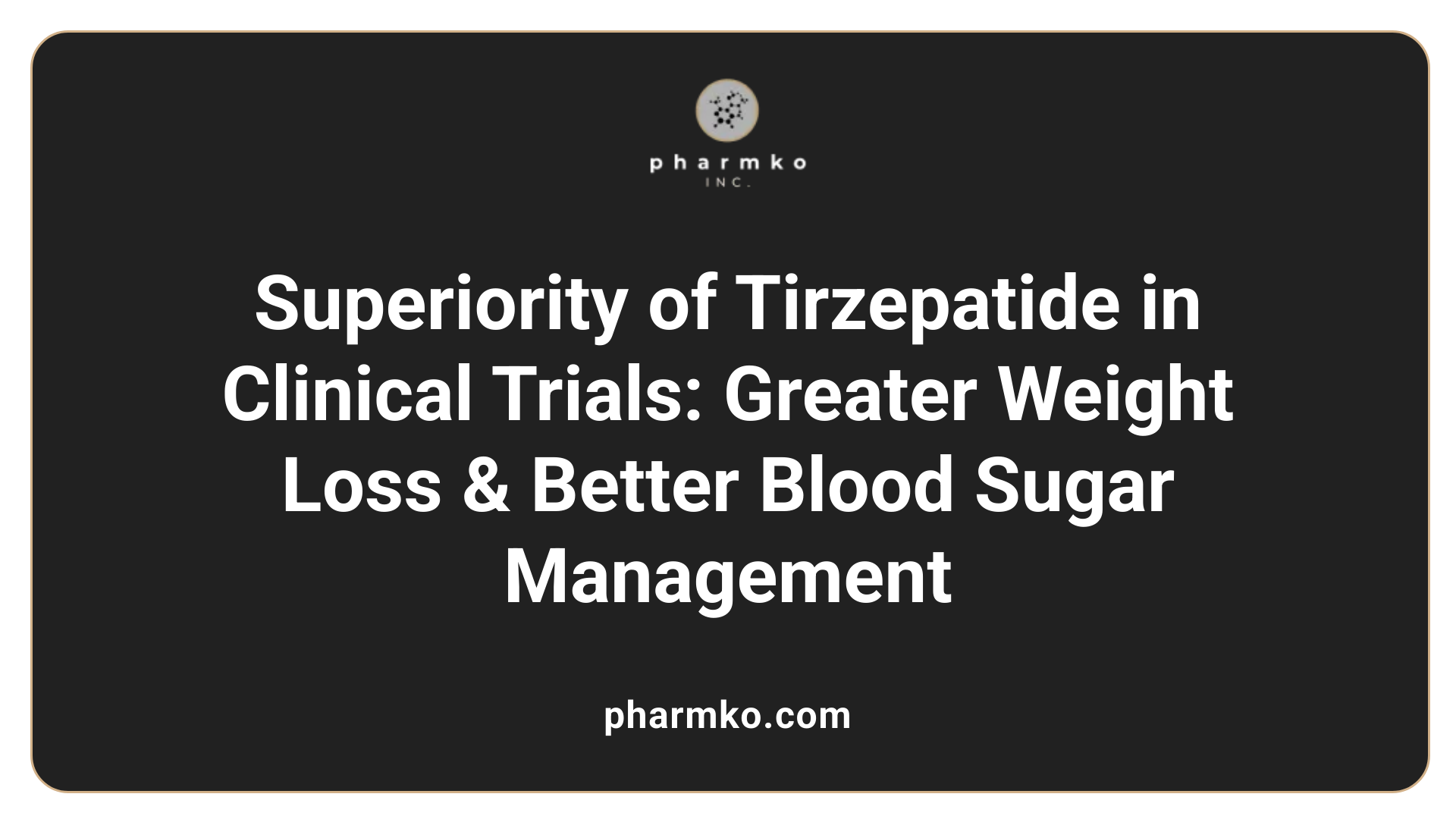 Superiority of Tirzepatide in Clinical Trials: Greater Weight Loss & Better Blood Sugar Management