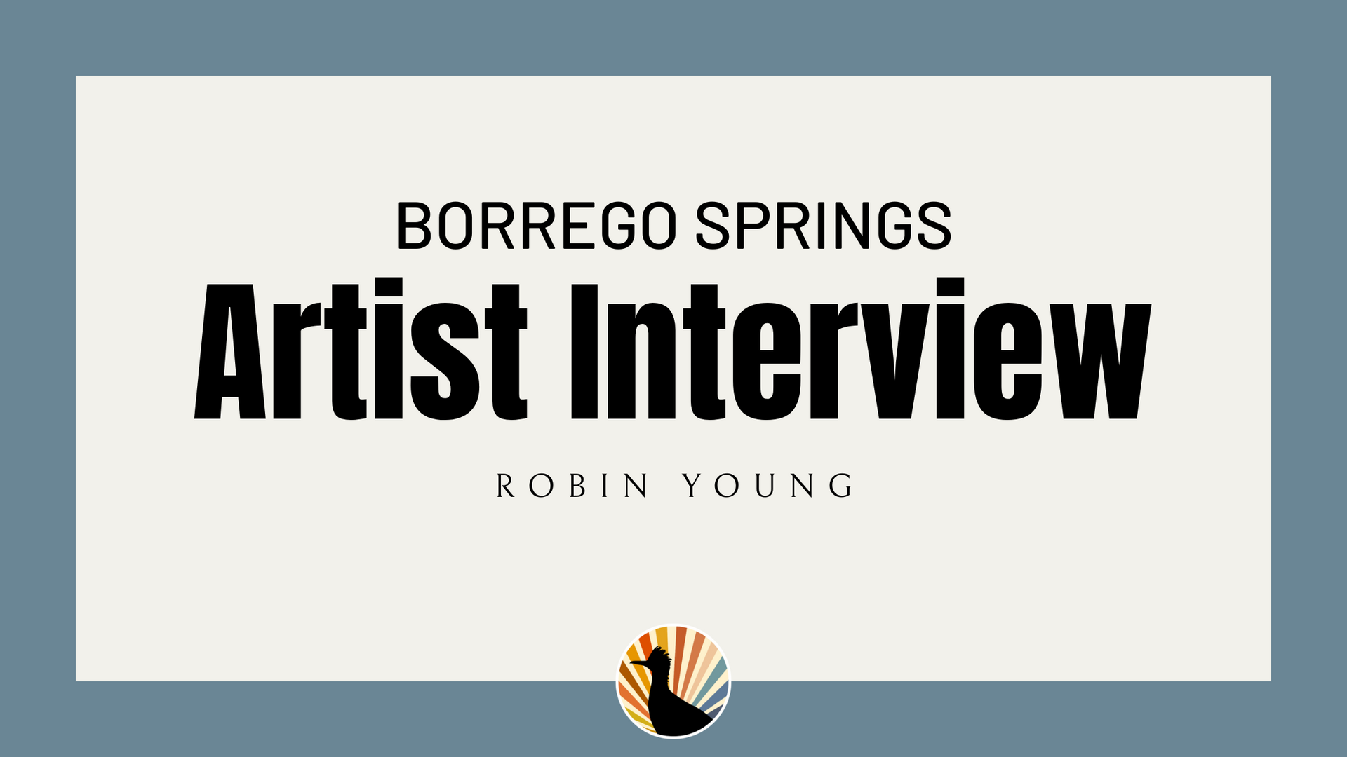 Borrego Springs Artist Interview with Robin Young
