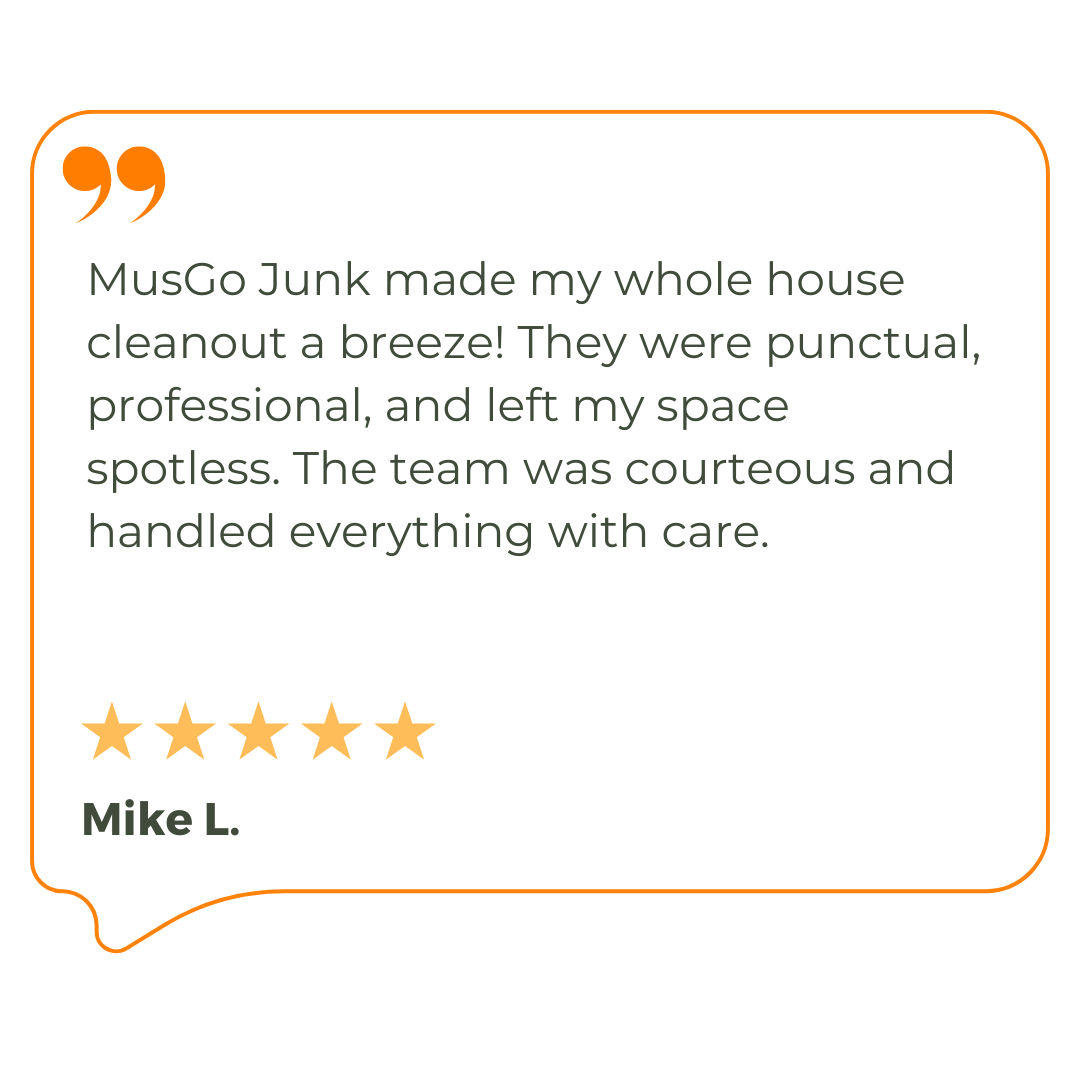 A customer review of musgo junk made my whole house cleanout a breeze !