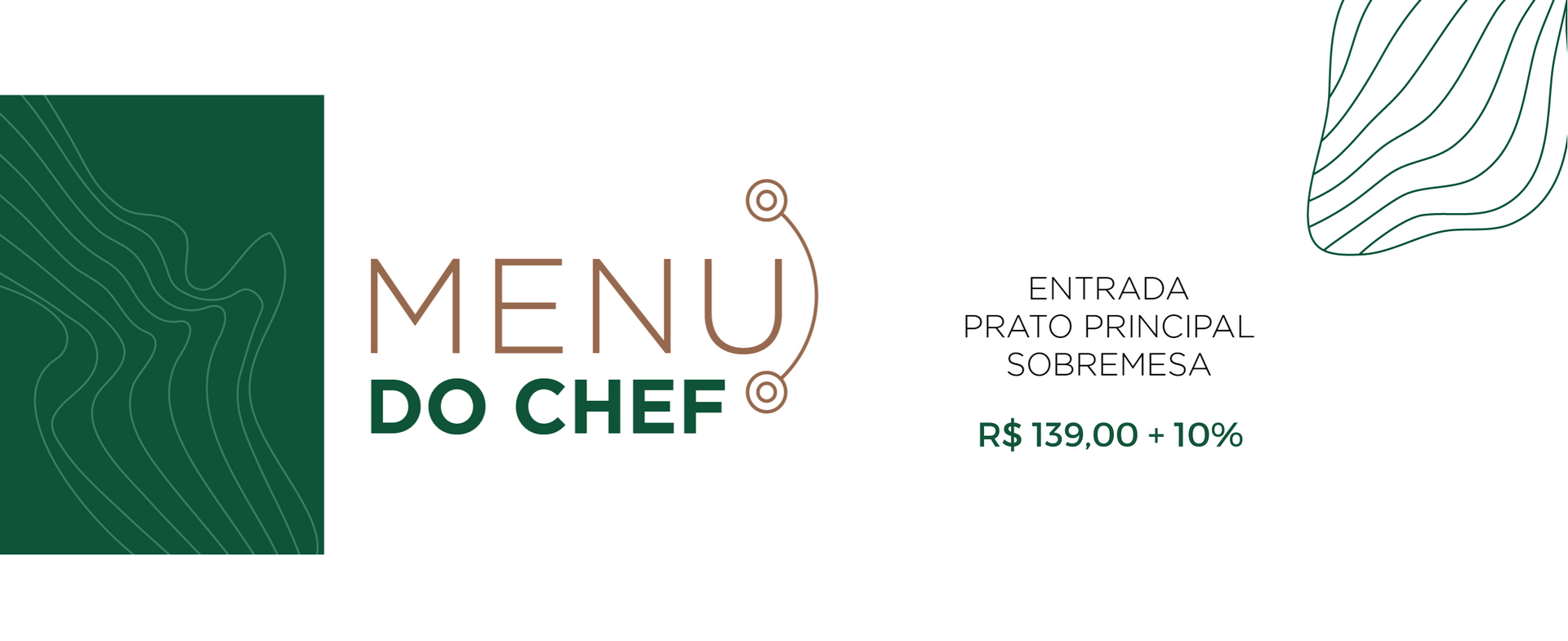 Cardápio do Chef com entrada, prato principal e sobremesa por R$ 139,00 + 10%. Design verde e marrom.