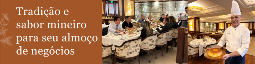 Chef segurando um pão. Pessoas jantando em um restaurante. Texto: Tradição e sabor mineiros para o seu almoço de negócios.