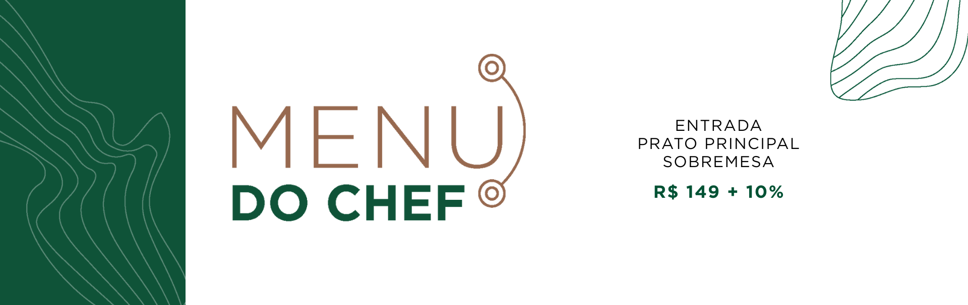 Menu do Chef com entrada, prato principal e sobremesa por R$ 120,00 + 10%.