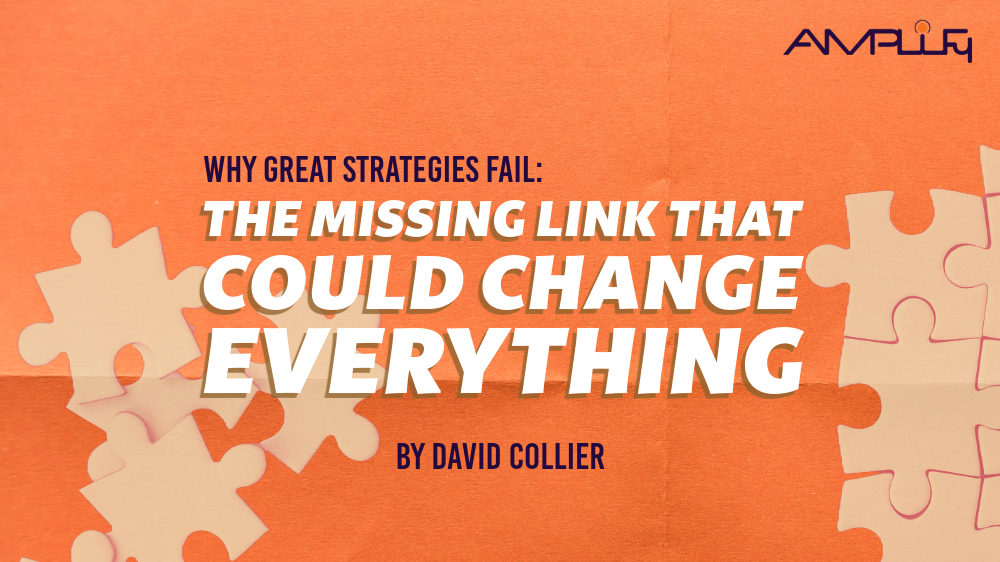 Why great strategies fail The missing link that could change everything(00)
