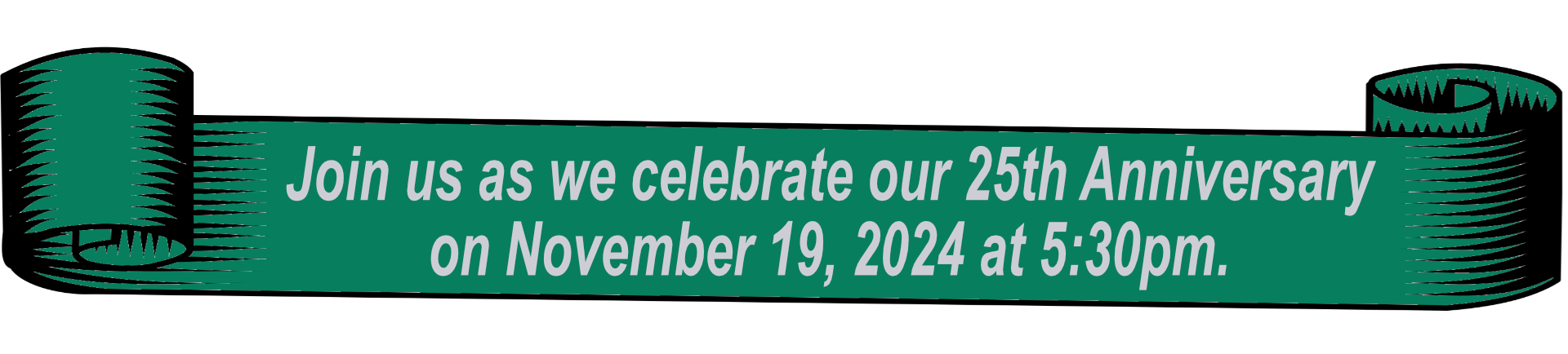 A green sign that says join us as we celebrate our 25th anniversary on november 20 2024 at 5:30 pm