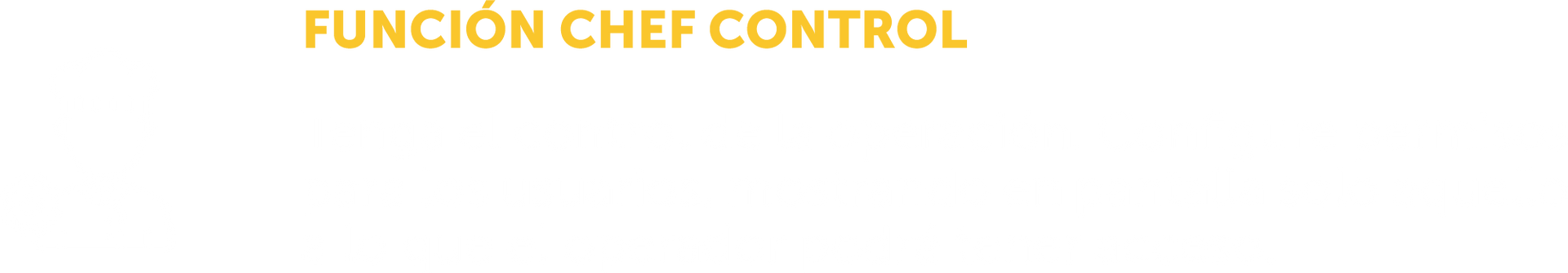 Un fondo blanco con texto amarillo que dice función control chef