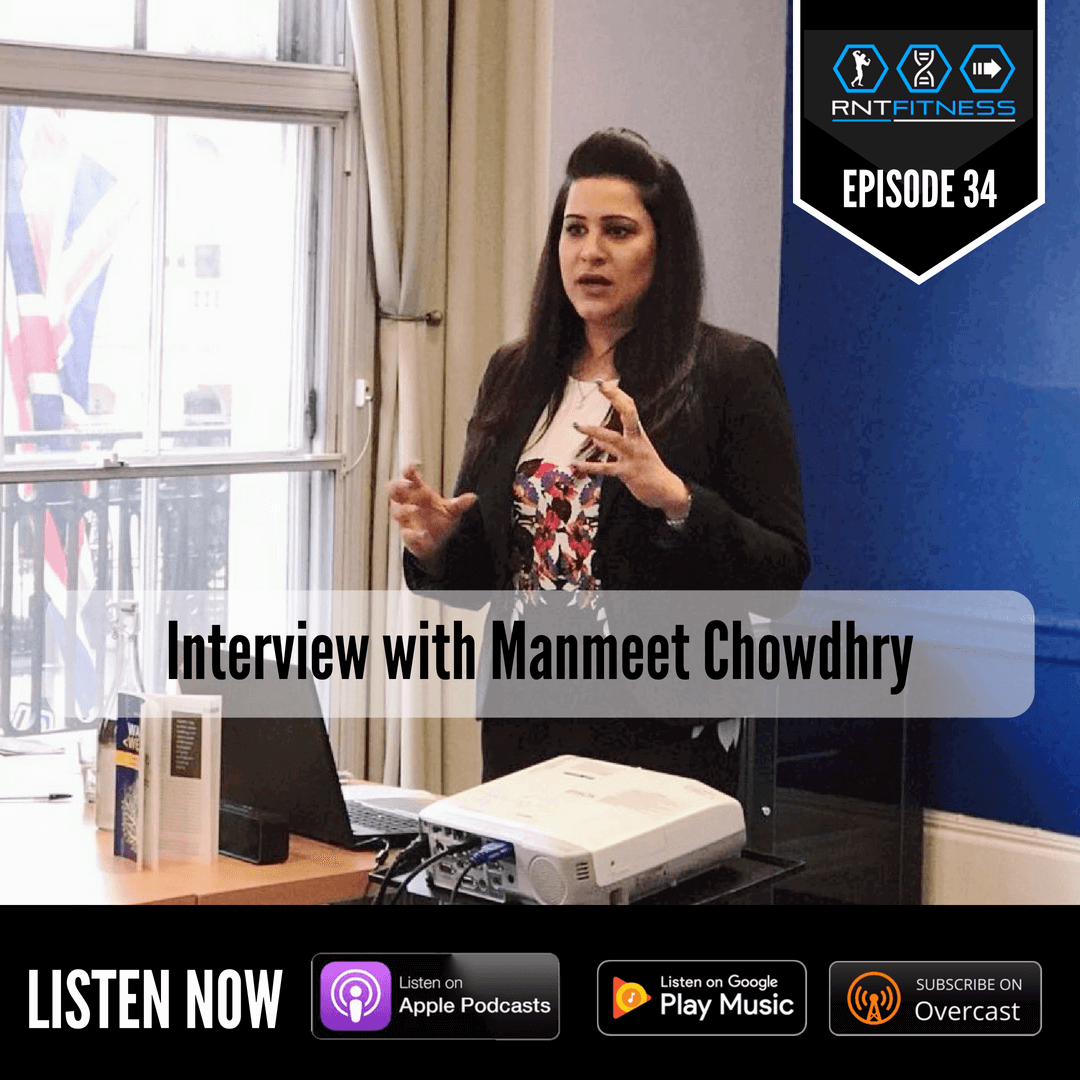 RNT Fitness Podcast Episode 34 - Interview with Manmeet Chowdhry