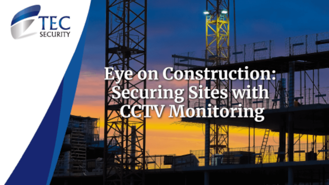 Eye on Construction: Securing Sites with CCTV Monitoring
