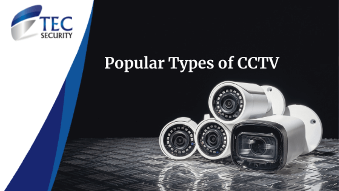 What are the most popular types of CCTV cameras used today?