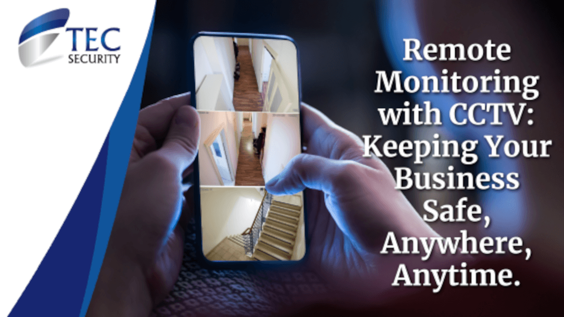 Remote Monitoring with CCTV: Keeping Your Business Safe, Anywhere, Anytime