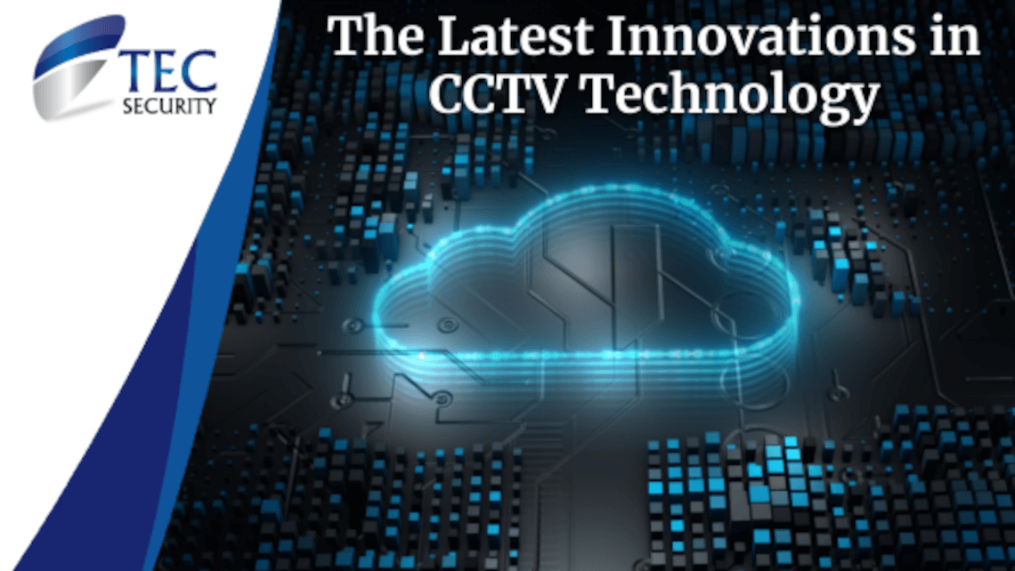 The Latest Innovations in CCTV Technology