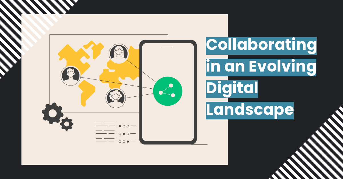 Graphic showing cell phone and map with the text 'collaborating in an evolving digital landscape'