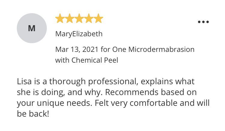 Review of Lisa for microdermabrasion and chemical peel. Five-star rating. User felt comfortable, will return.