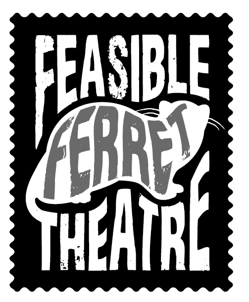 Black background in the silhouette of a stamp, on the stamp is the text Feasible Ferret Theatre. The word Ferret is in the outline of a Ferret.