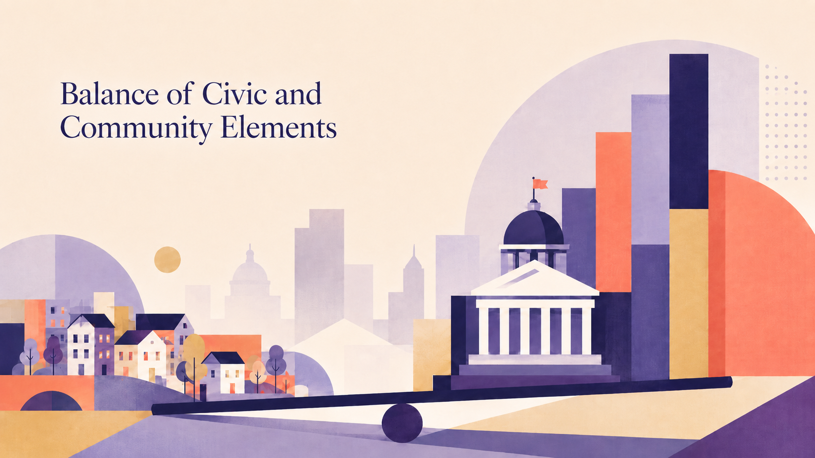 Illustration of a civic balance scale with a town and cityscape, domed capitol, and text “Balance of Civic and Community Elements”