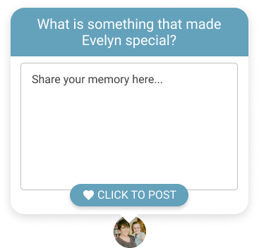 Memory prompt card with text box, “What is something that made Evelyn special?” and a “Click to post” button