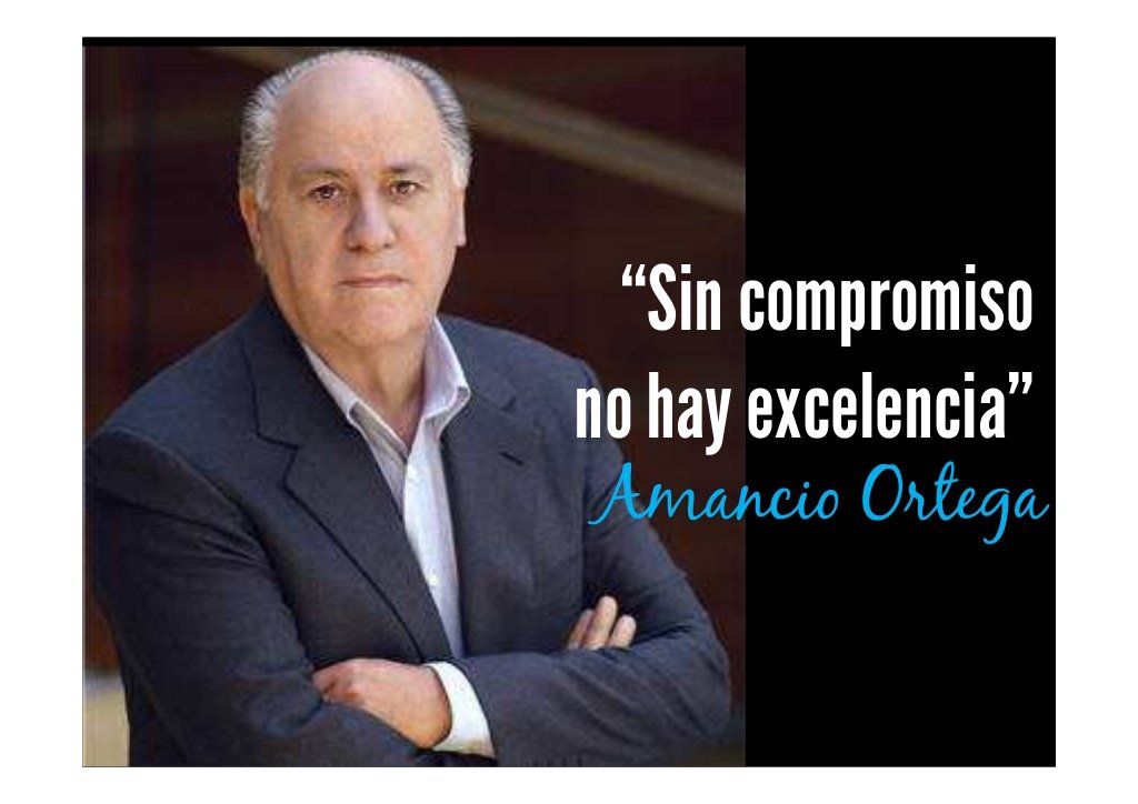 Compromiso y Excelencia según Amancio Ortega