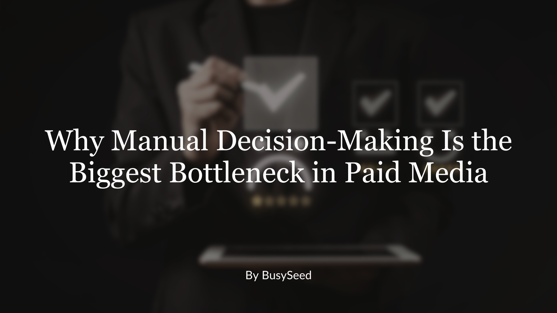 Person holding a pen with checkmark icons above a tablet. Text: