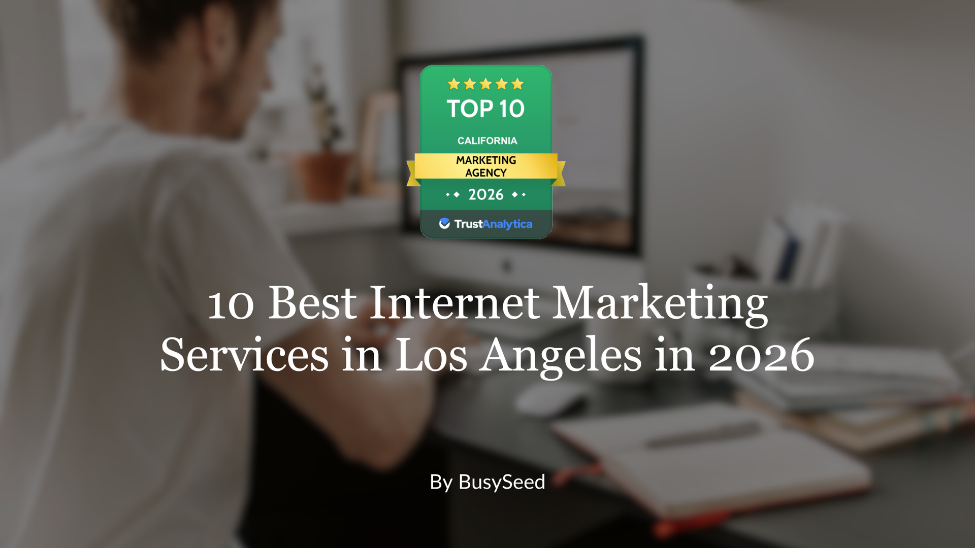 The top 10 best internet marketing services in los angeles in 2024