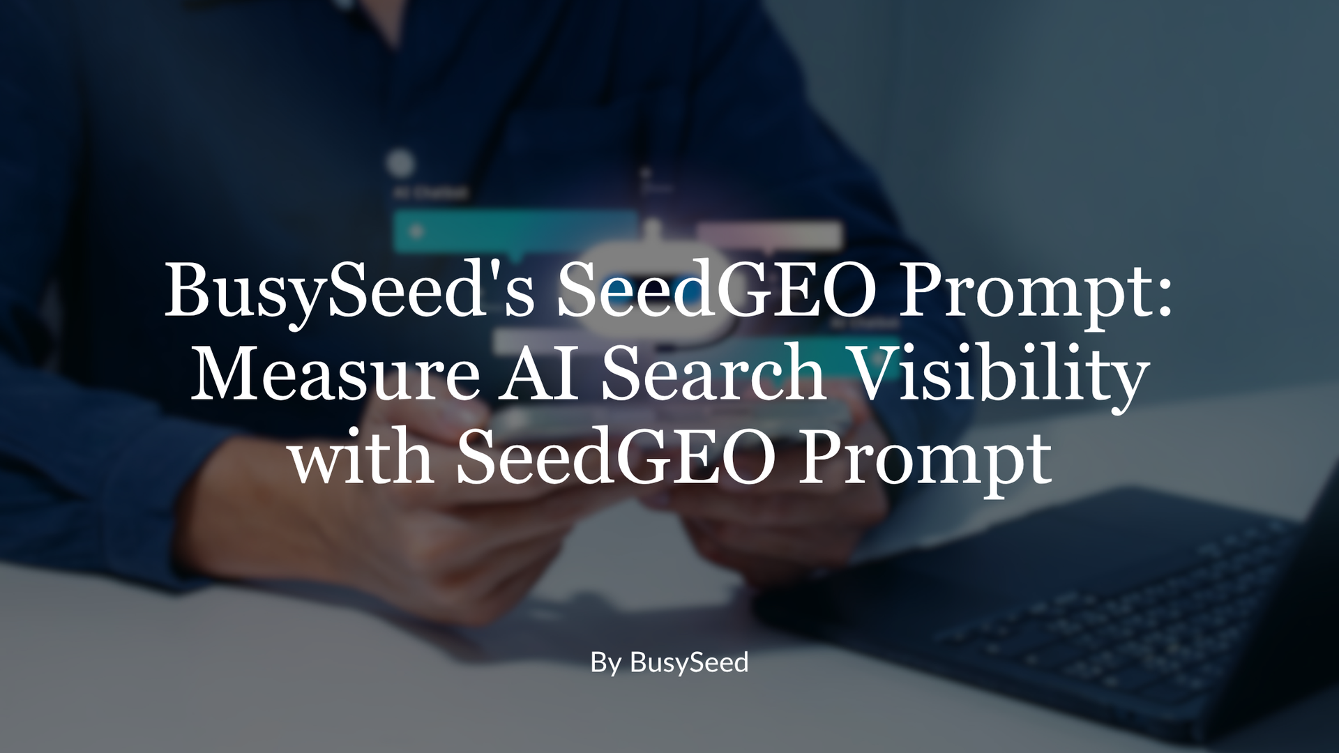 BusySeed SeedGEO Prompt title over laptop background with dark blue overlay