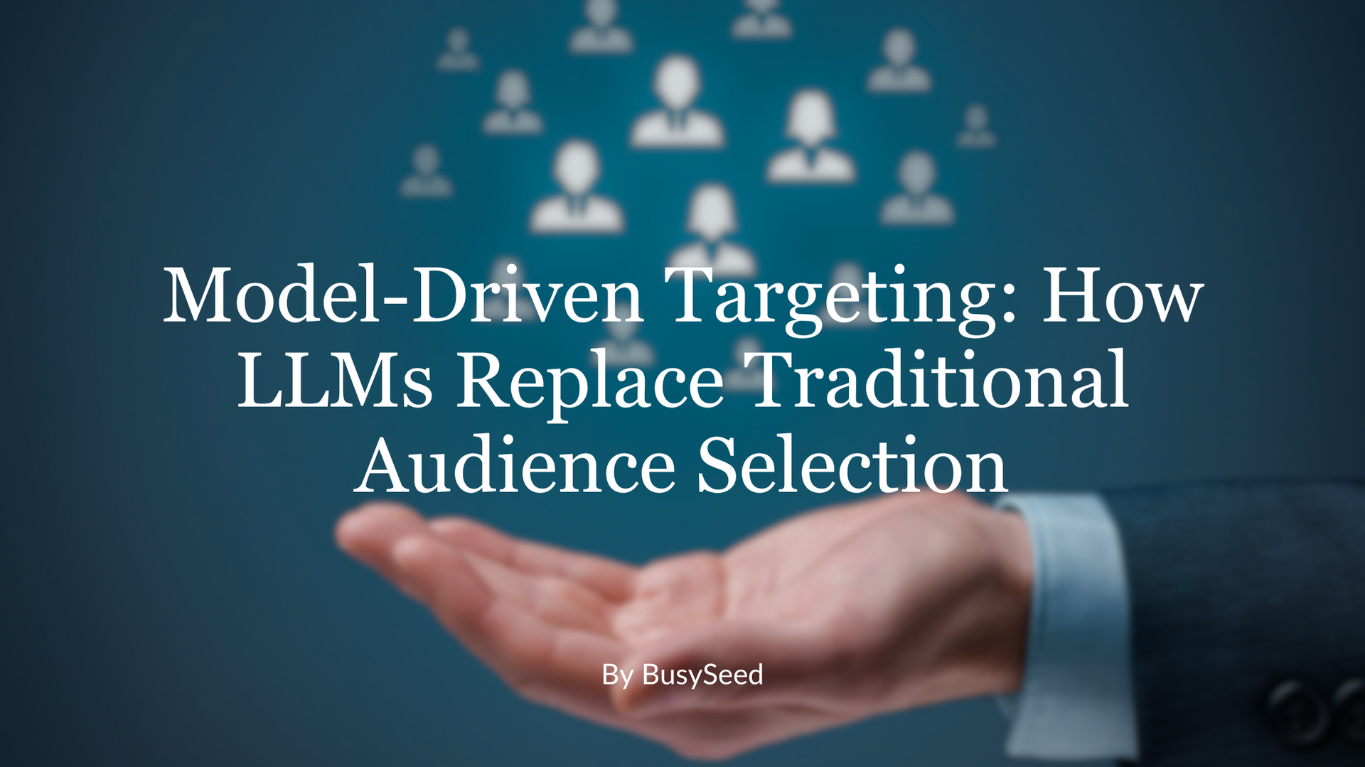 Hand holding out, people icons above. Title: Model-Driven Targeting. Text on a blue background.