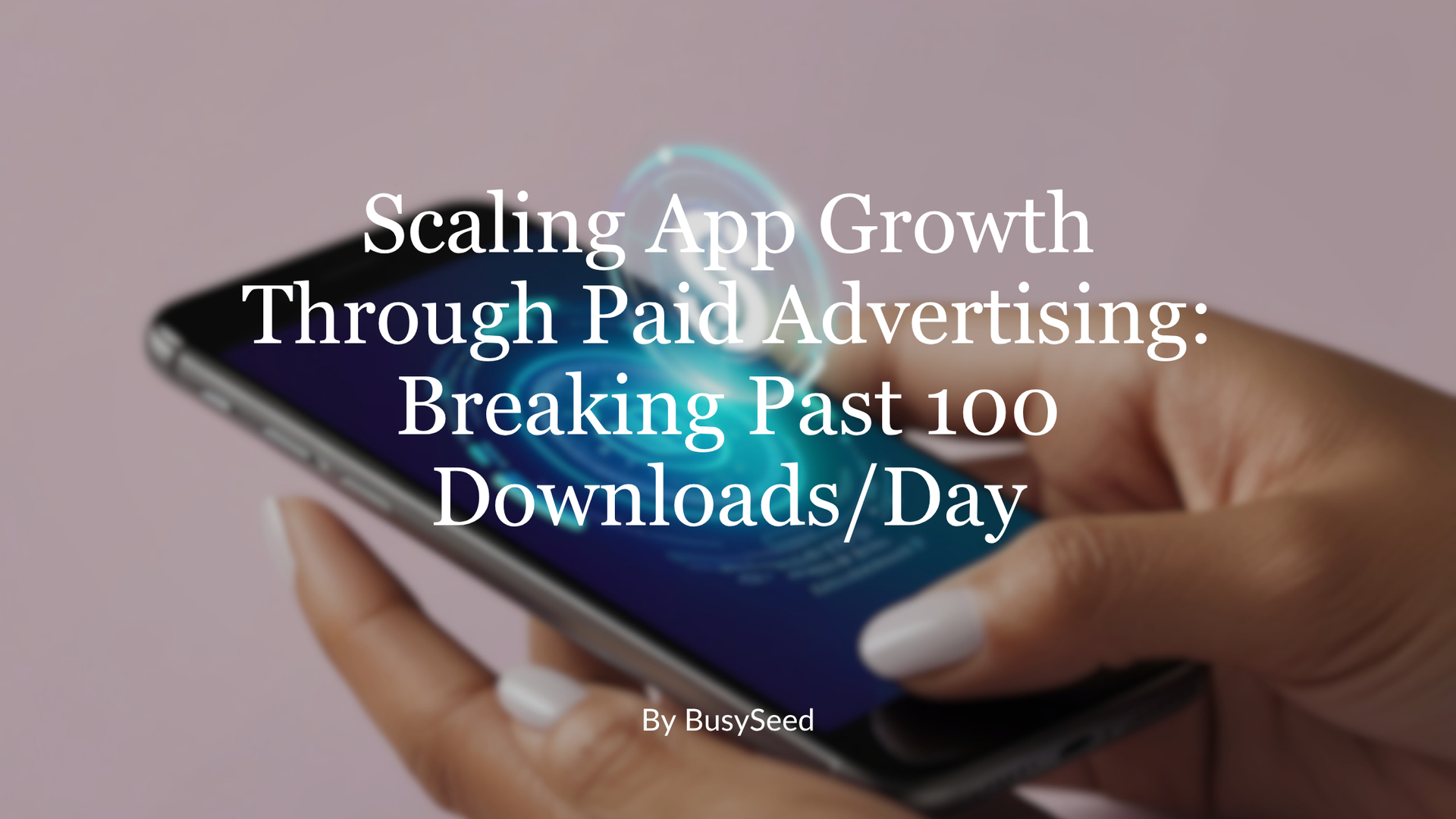 Hands using a smartphone with app-growth headline text over a blurred background.