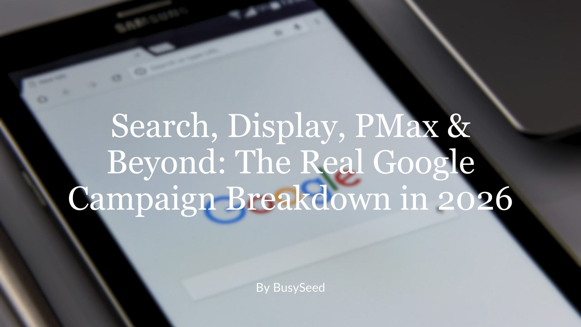 A blurred smartphone screen showing a title card for a presentation on 2026 Google advertising campaigns.