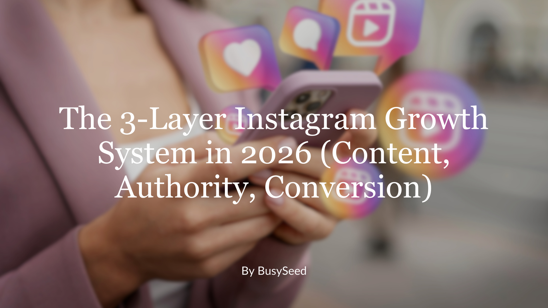 A person holds a phone surrounded by Instagram-themed notification icons with text about a 3-layer growth system.