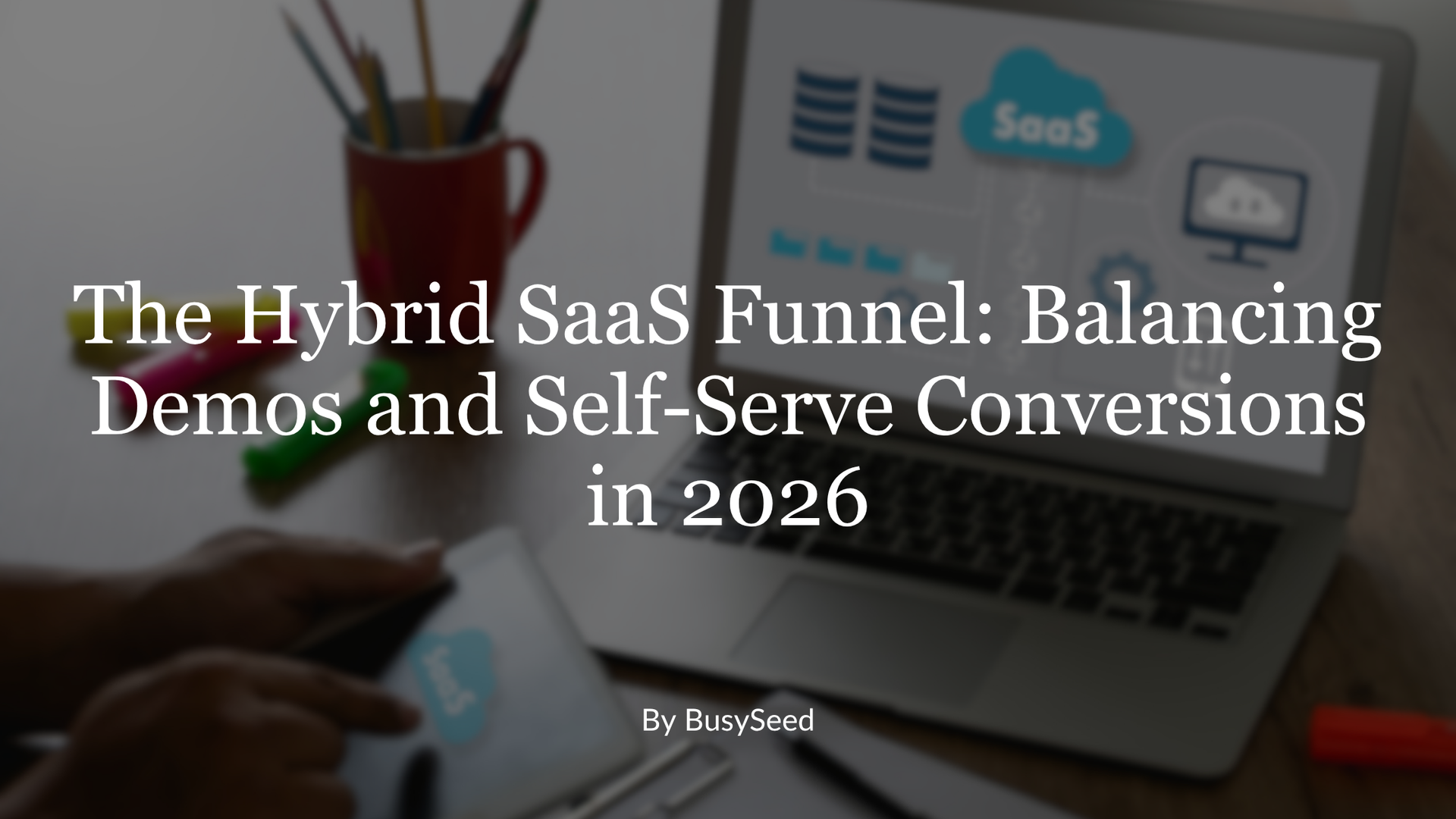 SaaS funnel article cover with laptop, charts, and headline about balancing demos and self-serve conversions in 2026