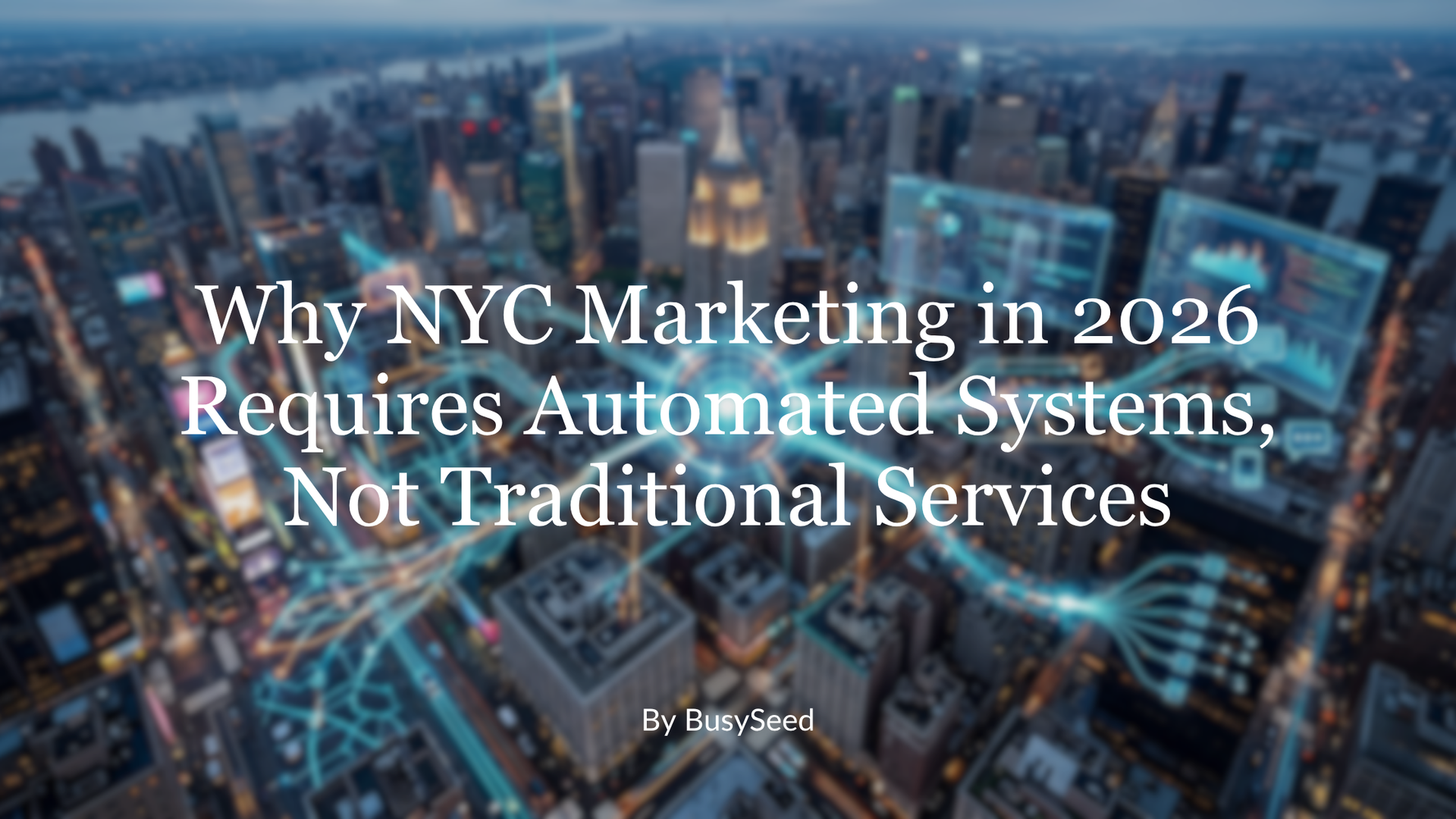 Title slide with blurred NYC skyline and text: “Why NYC Marketing in 2026 Requires Automated Systems, Not Traditional Services”