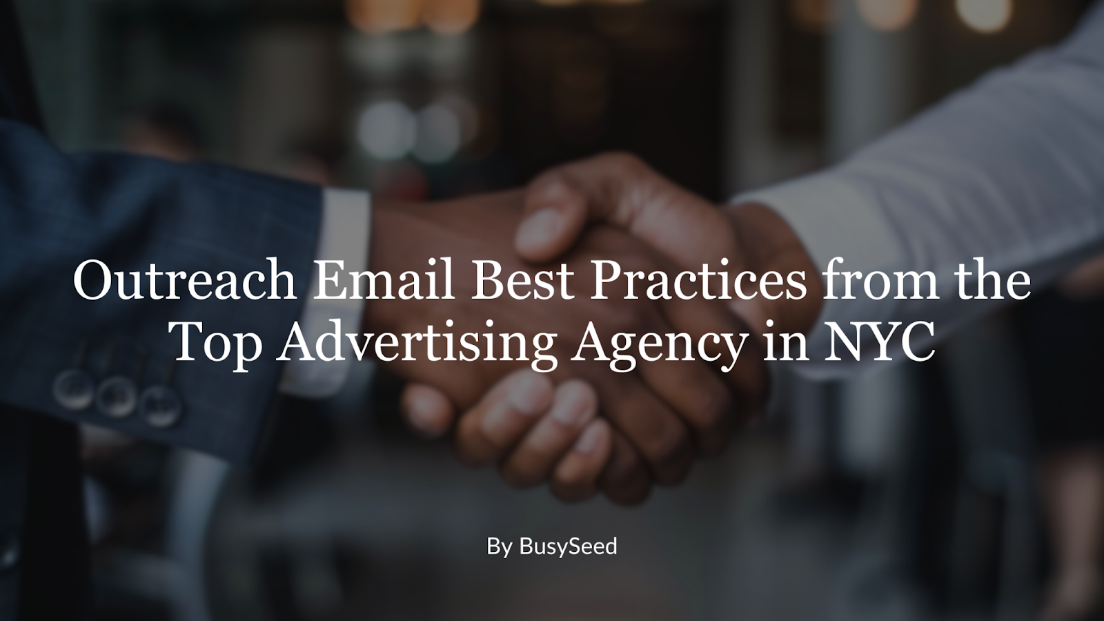 Two people shaking hands with the caption outreach email best practices from the top advertising agency in nyc