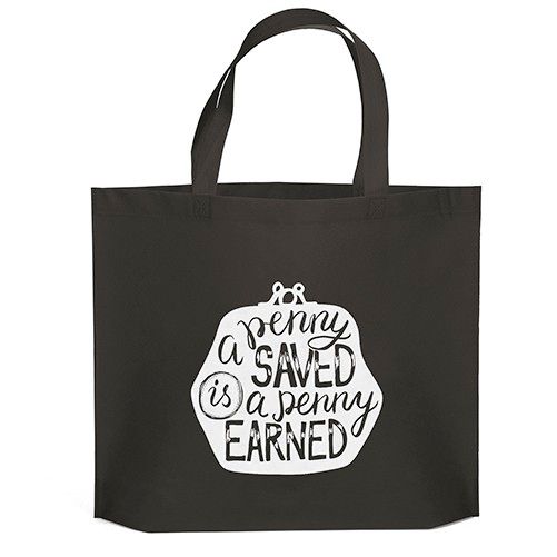 A black tote bag that says `` a penny saved is a penny earned ''
