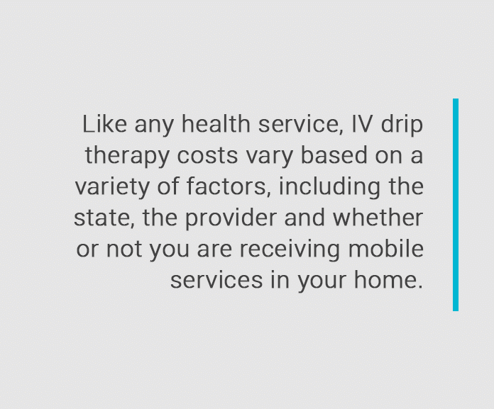 A text that says like any health service iv drip therapy costs vary based on a variety of factors