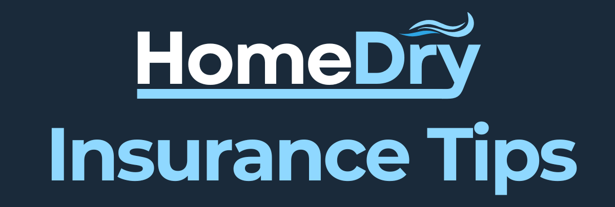 HomeDry Insurance Help and Tips