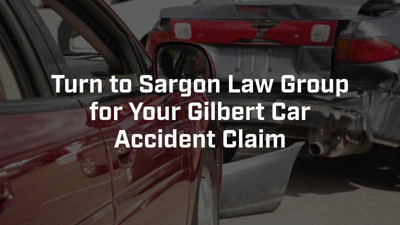A picture of a car accident with the words turn to sargon law group for your gilbert car accident claim