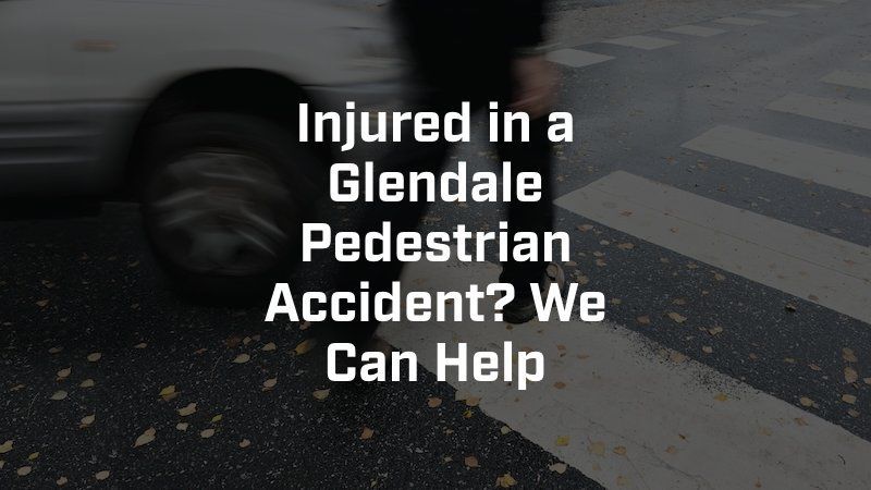 A pedestrian is injured in a glendale pedestrian accident