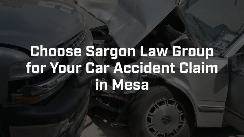 Choose sargon law group for your car accident claim in mesa